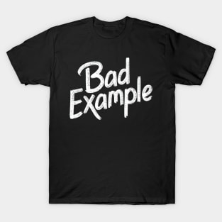 Bad example T-Shirt